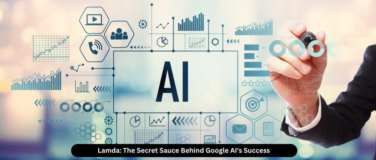 Lamda: The Secret Sauce Behind Google AI’s Success