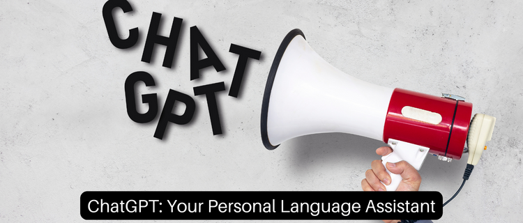 ChatGPT: Your Personal Language Assistant