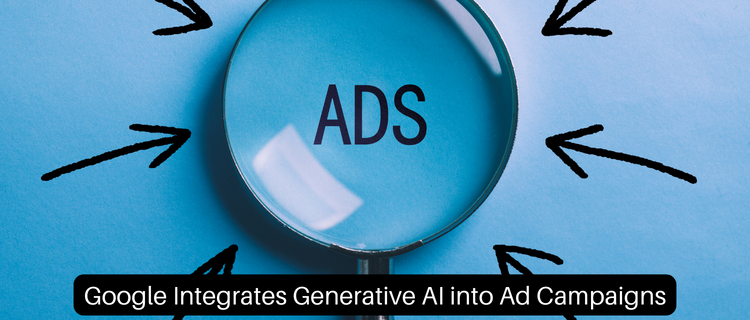 Google Integrates Generative AI into Ad Campaigns