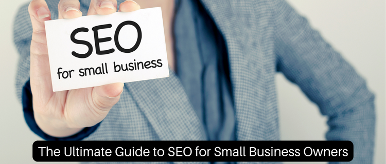 The Ultimate Guide to SEO for Small Business Owners