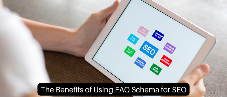 The Benefits of Using FAQ Schema for SEO